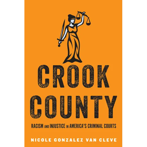 Crook County: Racism and Injustice in America's Largest Criminal Court - Paperback