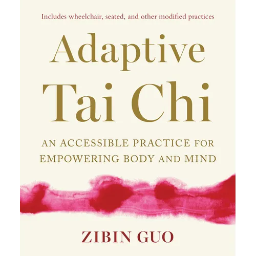 Adaptive Tai CHI: An Accessible Practice for Empowering Body and Mind - Paperback