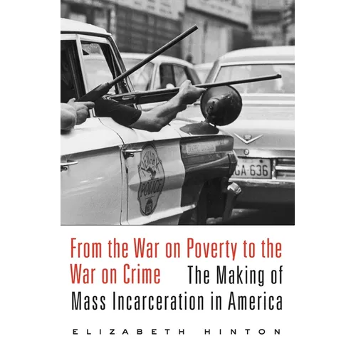 From the War on Poverty to the War on Crime: The Making of Mass Incarceration in America - Paperback