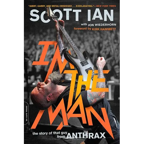 I'm the Man: The Story of That Guy from Anthrax - Paperback