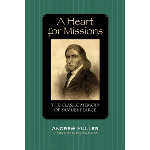A Heart for Missions: Memoir of Samuel Pearce - Paperback