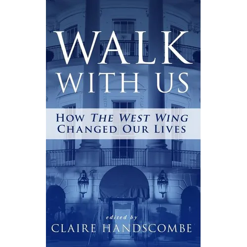 Walk With Us: How "The West Wing" Changed Our Lives - Paperback
