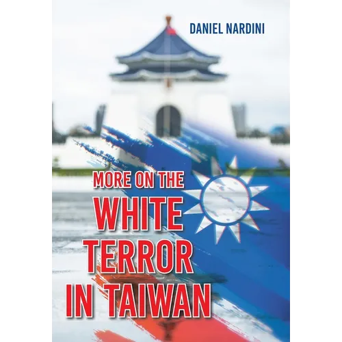 More on the White Terror in Taiwan - Hardcover