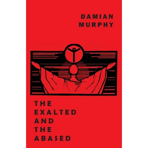 The Exalted and the Abased - Paperback