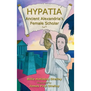 Hypatia - Ancient Alexandria's Female Scholar - Hardcover