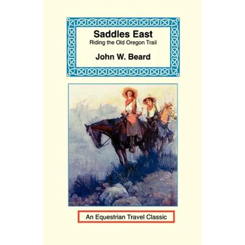 Saddles East: Horseback Over the Old Oregon Trail - Paperback
