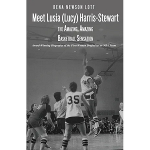 Meet Lusia (Lucy) Harris-Stewart: The Amazing, Amazing Female Basketball Sensation - Paperback