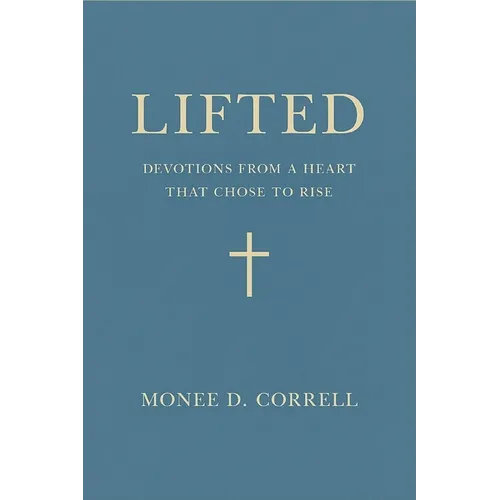 Lifted: Devotions from a Heart That Chose to Rise - Paperback