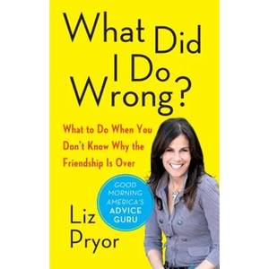 What Did I Do Wrong?: What to Do When You Don't Know Why the Friendship Is Over - Paperback
