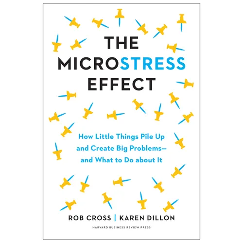 The Microstress Effect: How Little Things Pile Up and Create Big Problems--And What to Do about It - Hardcover