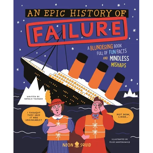 An Epic History of Failure: A Blundering Book Full of Fun Facts and Mindless Mishaps - Hardcover