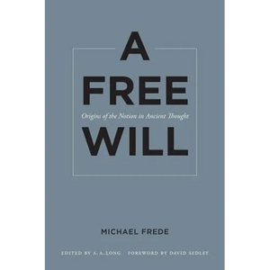 A Free Will: Origins of the Notion in Ancient Thought Volume 68 - Paperback