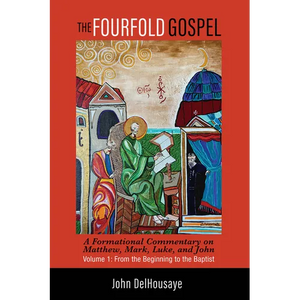 The Fourfold Gospel, Volume 1: A Formational Commentary on Matthew, Mark, Luke, and John: From the Beginning to the Baptist - Hardcover