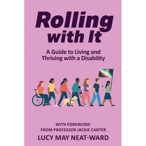 Rolling With It: A Guide to Living and Thriving with a Disability - Paperback