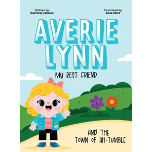 Averie Lynn My Best Friend and the Town of Ah-Tumble - Hardcover