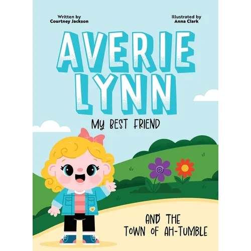 Averie Lynn My Best Friend and the Town of Ah-Tumble - Hardcover