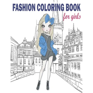 Fashion Coloring Book: Fashion Coloring Book, Fashion Style, Clothing, Cute Designs, Coloring Book For Girls of all Ages as Child, Teens, Age - Paperback