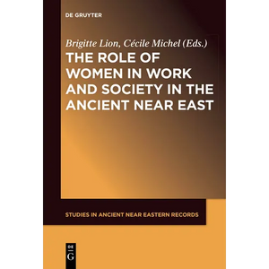 The Role of Women in Work and Society in the Ancient Near East - Paperback