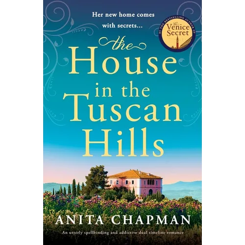 The House in the Tuscan Hills: An utterly spellbinding and addictive dual timeline romance - Paperback