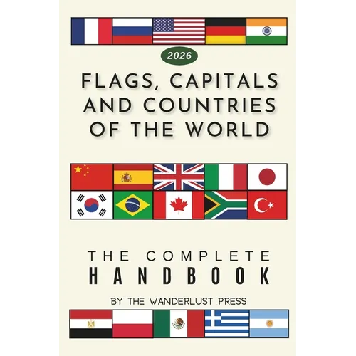 Flags, Capitals and Countries of the World: The Complete Handbook - Paperback