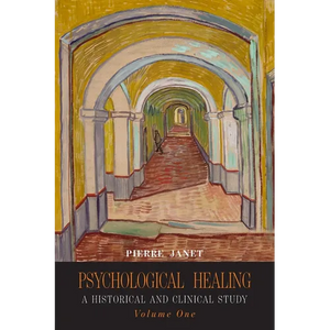 Psychological Healing: A Historical and Clinical Study-Volume One - Paperback
