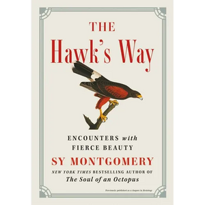 The Hawk's Way: Encounters with Fierce Beauty - Hardcover