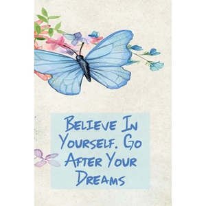 Believe in Yourself. Go After Your Dreams: Inspirational College Ruled Notebook - Watercolor Scene With Butterly On Flowers - Paperback