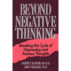Beyond Negative Thinking: Breaking the Cycle of Depressing and Anxious Thoughts - Paperback
