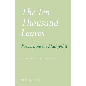 The Ten Thousand Leaves: Poems from the Man'yoshu - Paperback