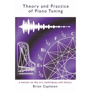 Theory and Practice of Piano Tuning: a manual on the art, techniques and theory - Paperback