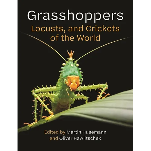 Grasshoppers, Locusts, and Crickets of the World - Hardcover