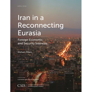 Iran in a Reconnecting Eurasia: Foreign Economic and Security Interests - Paperback
