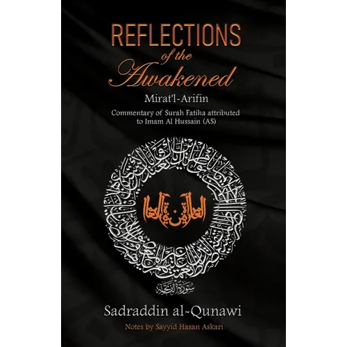 Reflections of the Awakened: Commentary of Surah Fatiha attributed to Imam Al Hussain (AS) - Paperback