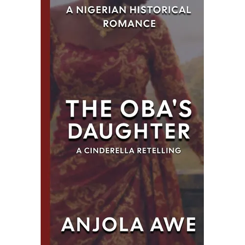 The Oba's Daughter: A Cinderella Retelling in 1600s Nigeria - Paperback