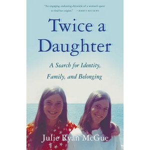 Twice a Daughter: A Search for Identity, Family, and Belonging - Paperback