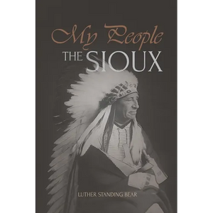 My People the Sioux: An Autobiographical Account of Lakota Life - Paperback