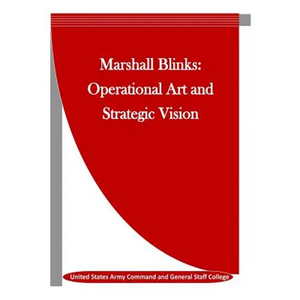 Marshall Blinks: Operational Art and Strategic Vision - Paperback