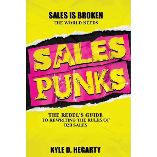 Sales Punks: The Rebel's Guide to Rewriting the Rules of B2B Sales - Paperback