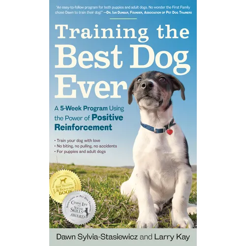 Training the Best Dog Ever: A 5-Week Program Using the Power of Positive Reinforcement - Paperback