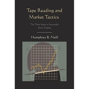 Tape Reading and Market Tactics: The Three Steps to Successful Stock Trading - Paperback