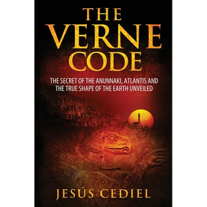 The Verne Code: The secret of the Anunnaki, Atlantis and the true shape of the Earth unveiled - Paperback