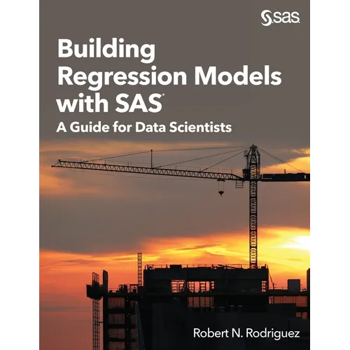 Building Regression Models with SAS: A Guide for Data Scientists - Paperback