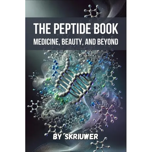The Peptide Book: Medicine, Beauty, and Beyond - Paperback