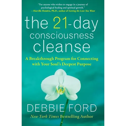 The 21-Day Consciousness Cleanse: A Breakthrough Program for Connecting with Your Soul's Deepest Purpose - Paperback