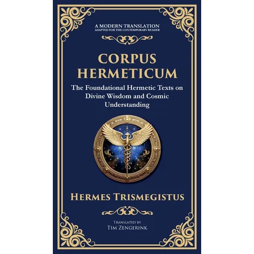 Corpus Hermeticum: Ancient Wisdom on the Divine, the Cosmos, and the Soul - Hardcover