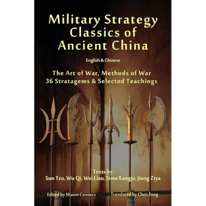 Military Strategy Classics of Ancient China - English & Chinese: The Art of War, Methods of War, 36 Stratagems & Selected Teachings - Paperback