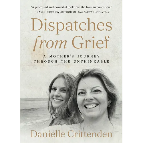 Dispatches from Grief: A Mother's Journey Through the Unthinkable - Hardcover