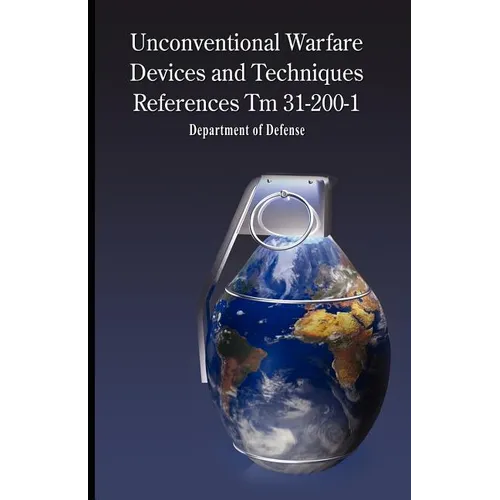 Unconventional Warfare Devices and Techniques References TM 31-200-1 - Paperback
