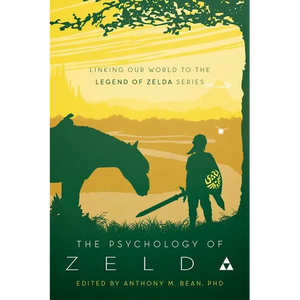 The Psychology of Zelda: Linking Our World to the Legend of Zelda Series - Paperback