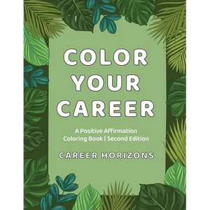 Color Your Career: A Positive Affirmation Coloring Book Second Edition - Paperback
